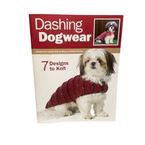 Dashing Dogwear: 7 Designs To Knit By Leisure Arts